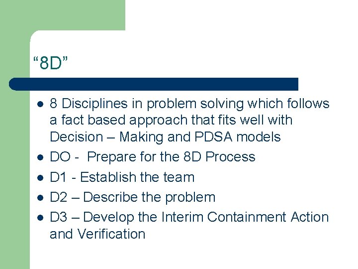 “ 8 D” l l l 8 Disciplines in problem solving which follows a “ 8 D” l l l 8 Disciplines in problem solving which follows a
