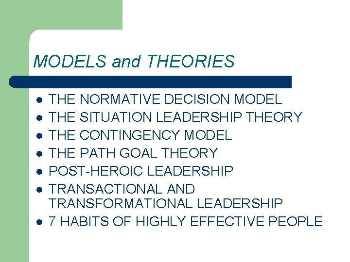 MODELS and THEORIES l l l l THE NORMATIVE DECISION MODEL THE SITUATION LEADERSHIP MODELS and THEORIES l l l l THE NORMATIVE DECISION MODEL THE SITUATION LEADERSHIP