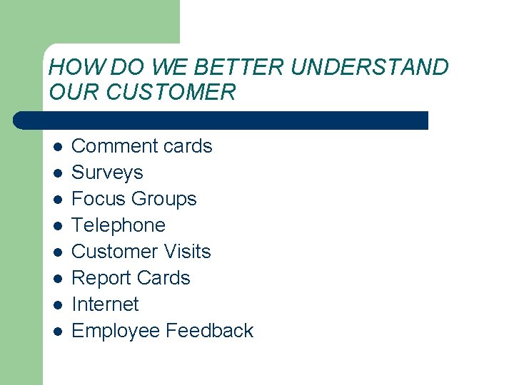 HOW DO WE BETTER UNDERSTAND OUR CUSTOMER l l l l Comment cards Surveys HOW DO WE BETTER UNDERSTAND OUR CUSTOMER l l l l Comment cards Surveys