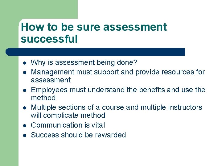 How to be sure assessment successful l l l Why is assessment being done? How to be sure assessment successful l l l Why is assessment being done?