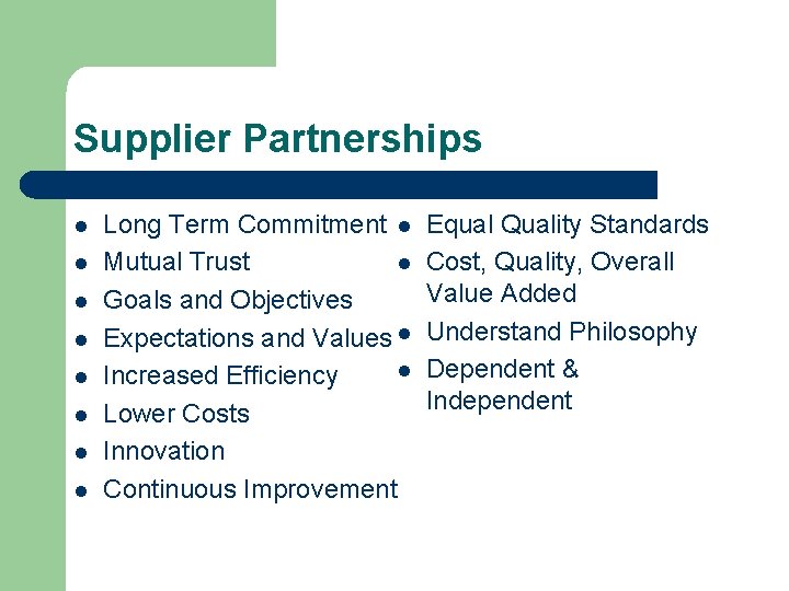 Supplier Partnerships l l l l Long Term Commitment l Mutual Trust l Goals Supplier Partnerships l l l l Long Term Commitment l Mutual Trust l Goals