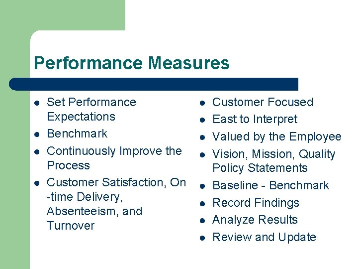Performance Measures l l Set Performance Expectations Benchmark Continuously Improve the Process Customer Satisfaction, Performance Measures l l Set Performance Expectations Benchmark Continuously Improve the Process Customer Satisfaction,