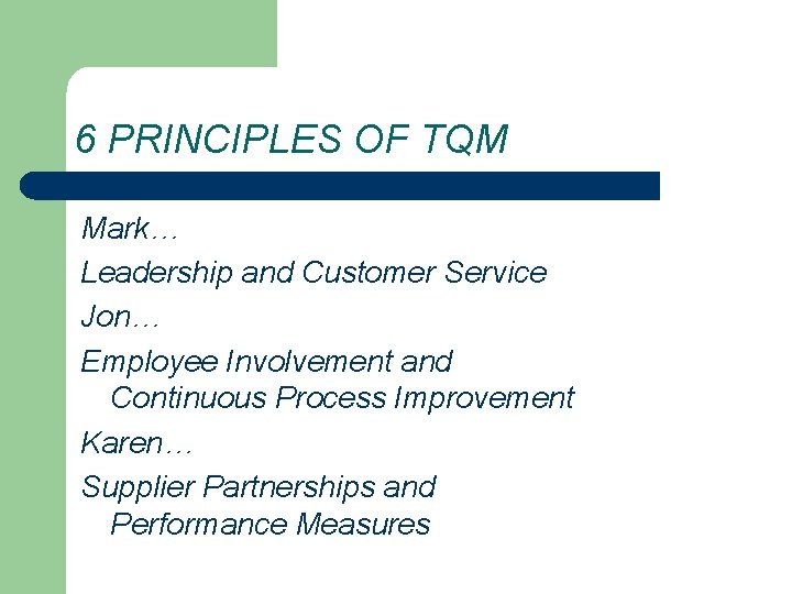 6 PRINCIPLES OF TQM Mark… Leadership and Customer Service Jon… Employee Involvement and Continuous 6 PRINCIPLES OF TQM Mark… Leadership and Customer Service Jon… Employee Involvement and Continuous