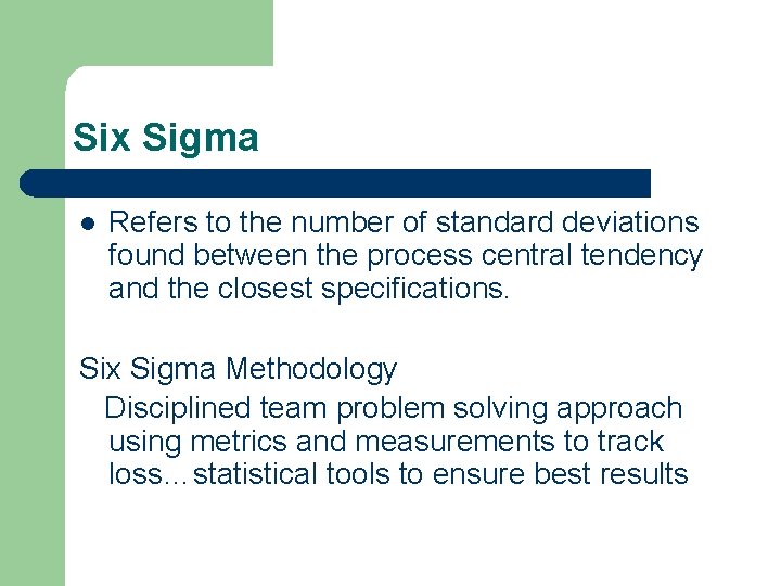 Six Sigma l Refers to the number of standard deviations found between the process Six Sigma l Refers to the number of standard deviations found between the process