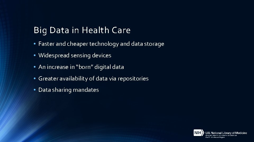 Big Data in Health Care • Faster and cheaper technology and data storage •