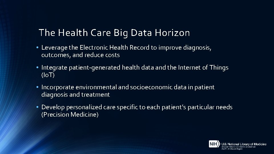 The Health Care Big Data Horizon • Leverage the Electronic Health Record to improve