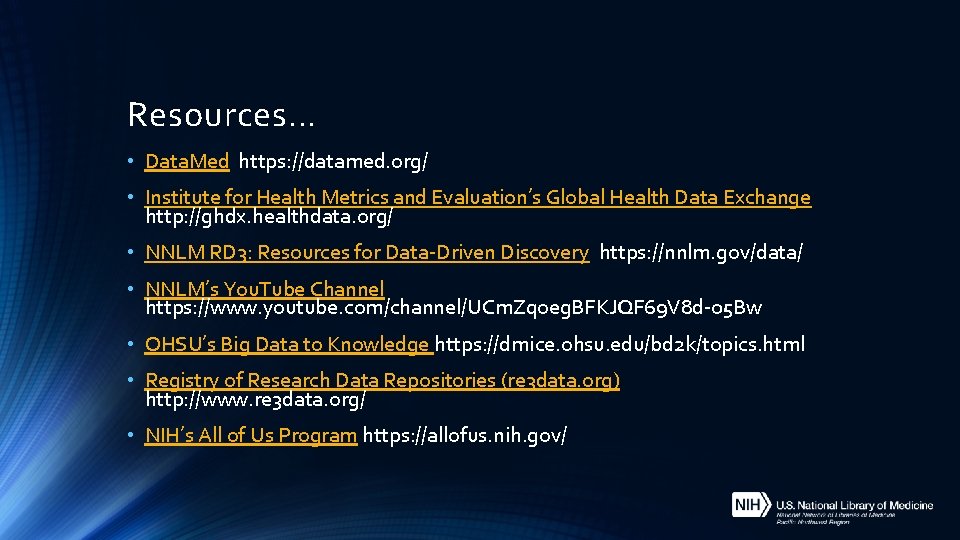 Resources… • Data. Med https: //datamed. org/ • Institute for Health Metrics and Evaluation’s