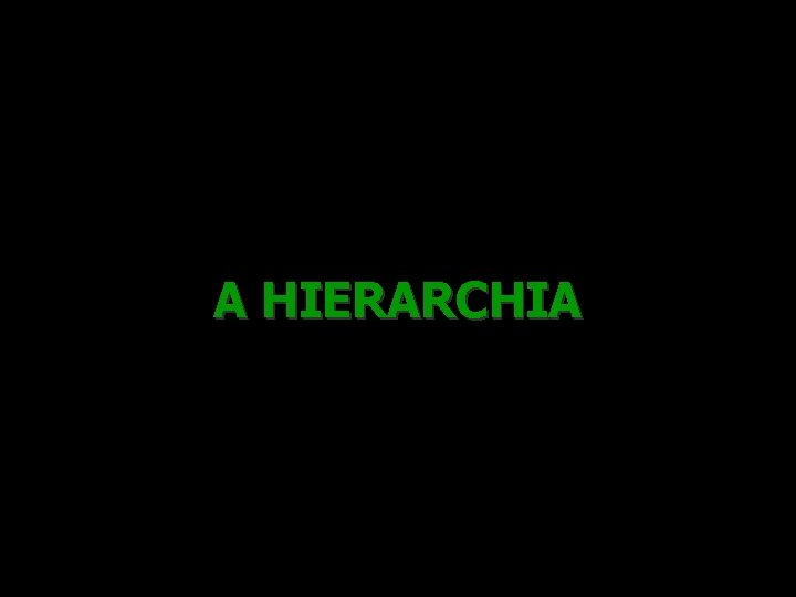 A HIERARCHIA 