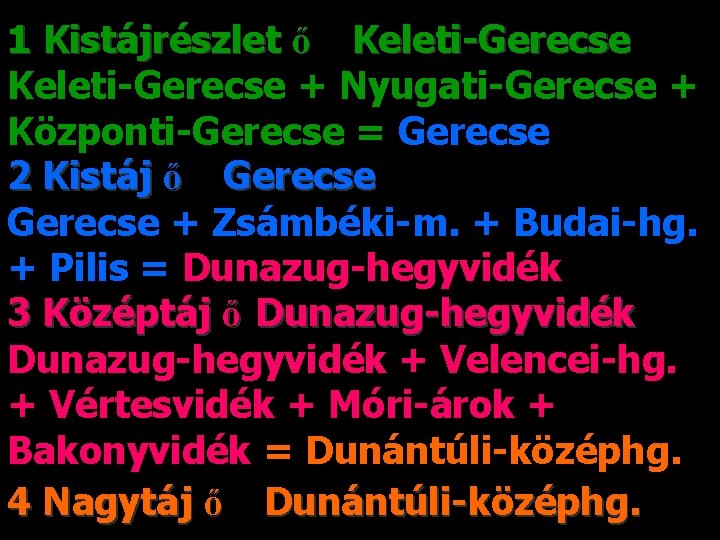 1 Kistájrészlet ő Keleti-Gerecse + Nyugati-Gerecse + Központi-Gerecse = Gerecse 2 Kistáj ő Gerecse