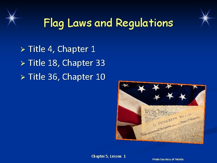 Flag Laws and Regulations Title 4, Chapter 1 Ø Title 18, Chapter 33 Ø