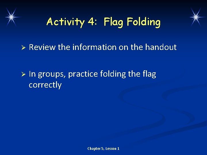 Activity 4: Flag Folding Ø Review the information on the handout Ø In groups,
