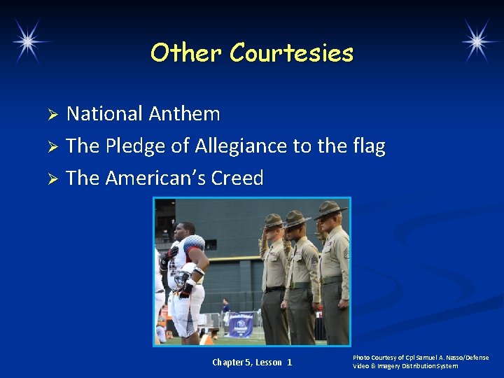 Other Courtesies National Anthem Ø The Pledge of Allegiance to the flag Ø The