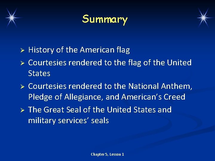 Summary Ø Ø History of the American flag Courtesies rendered to the flag of