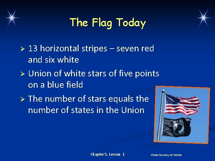The Flag Today 13 horizontal stripes – seven red and six white Ø Union