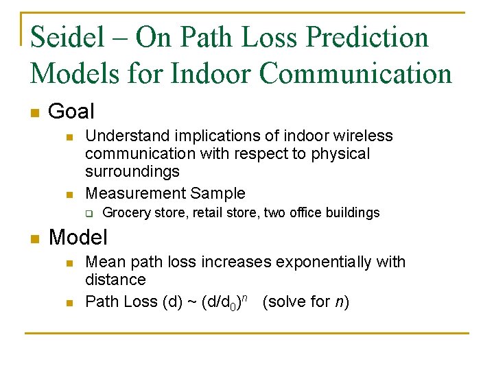 Seidel – On Path Loss Prediction Models for Indoor Communication n Goal n n