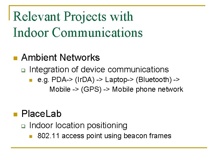 Relevant Projects with Indoor Communications n Ambient Networks q Integration of device communications n