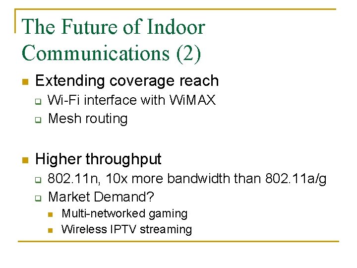 The Future of Indoor Communications (2) n Extending coverage reach q q n Wi-Fi