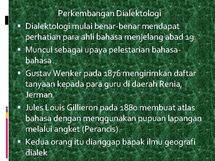  Perkembangan Dialektologi mulai benar-benar mendapat perhatian para ahli bahasa menjelang abad 19. Muncul