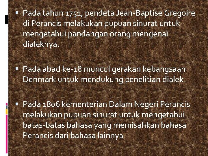  Pada tahun 1751, pendeta Jean-Baptise Gregoire di Perancis melakukan pupuan sinurat untuk mengetahui