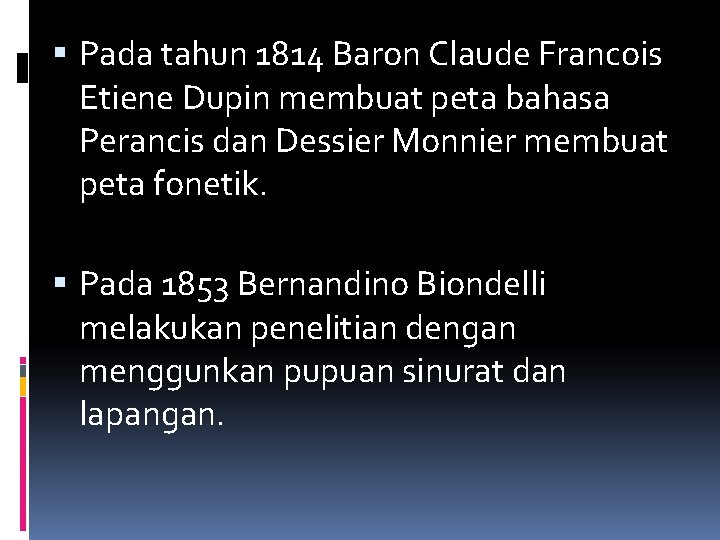  Pada tahun 1814 Baron Claude Francois Etiene Dupin membuat peta bahasa Perancis dan