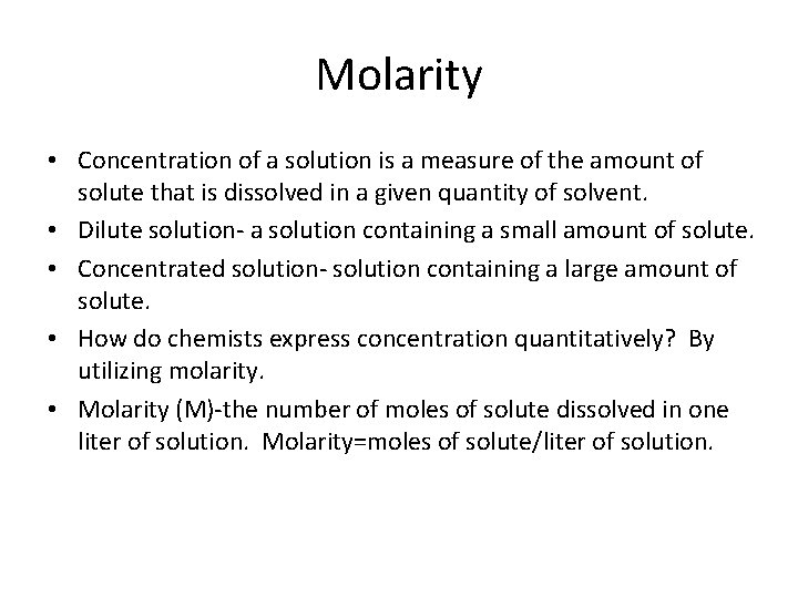 Molarity • Concentration of a solution is a measure of the amount of solute