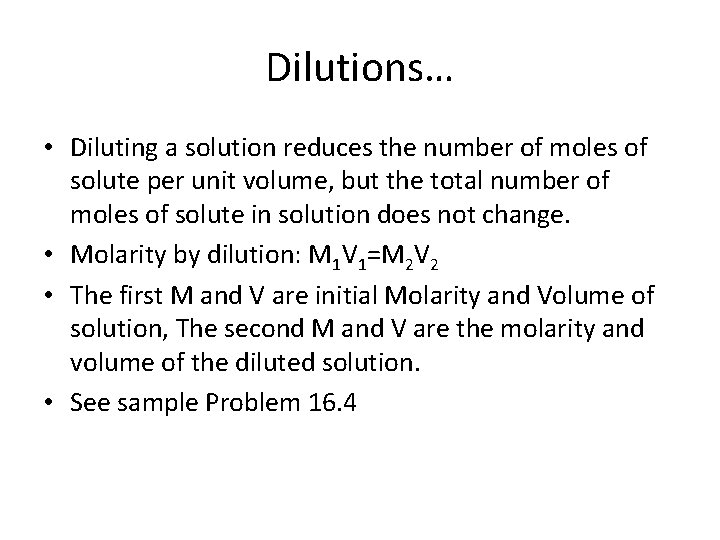 Dilutions… • Diluting a solution reduces the number of moles of solute per unit