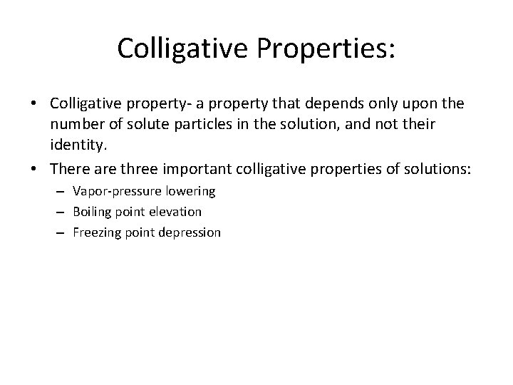 Colligative Properties: • Colligative property- a property that depends only upon the number of
