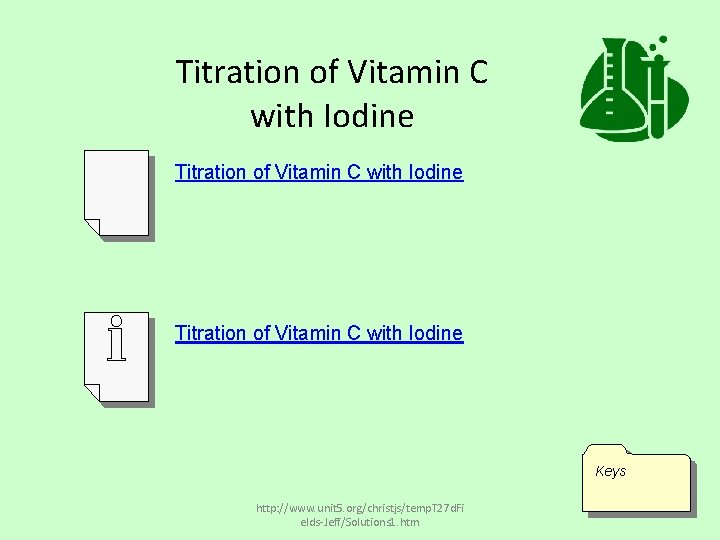 Titration of Vitamin C with Iodine Keys http: //www. unit 5. org/christjs/temp. T 27