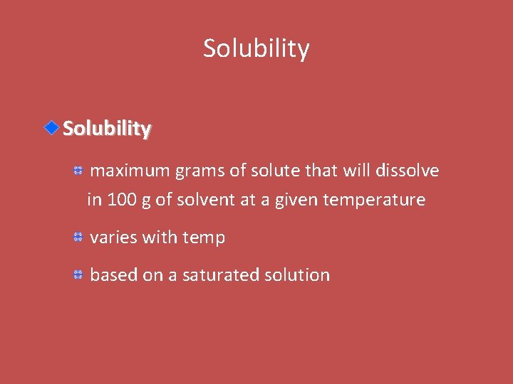Solubility maximum grams of solute that will dissolve in 100 g of solvent at