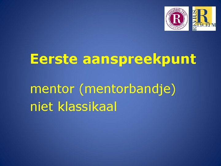 Eerste aanspreekpunt mentor (mentorbandje) niet klassikaal 