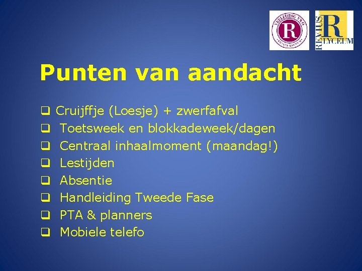 Punten van aandacht q q q q Cruijffje (Loesje) + zwerfafval Toetsweek en blokkadeweek/dagen