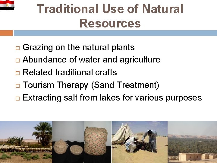 Traditional Use of Natural Resources Grazing on the natural plants Abundance of water and