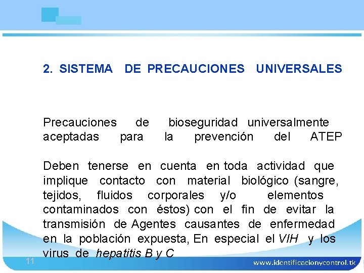 Bioseguridad 2. SISTEMA DE PRECAUCIONES UNIVERSALES Precauciones de aceptadas para 11 bioseguridad universalmente la