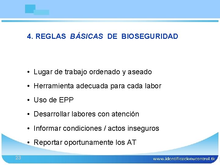 Bioseguridad 4. REGLAS BÁSICAS DE BIOSEGURIDAD • Lugar de trabajo ordenado y aseado •