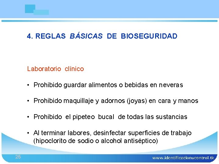 Bioseguridad 4. REGLAS BÁSICAS DE BIOSEGURIDAD Laboratorio clínico • Prohibido guardar alimentos o bebidas