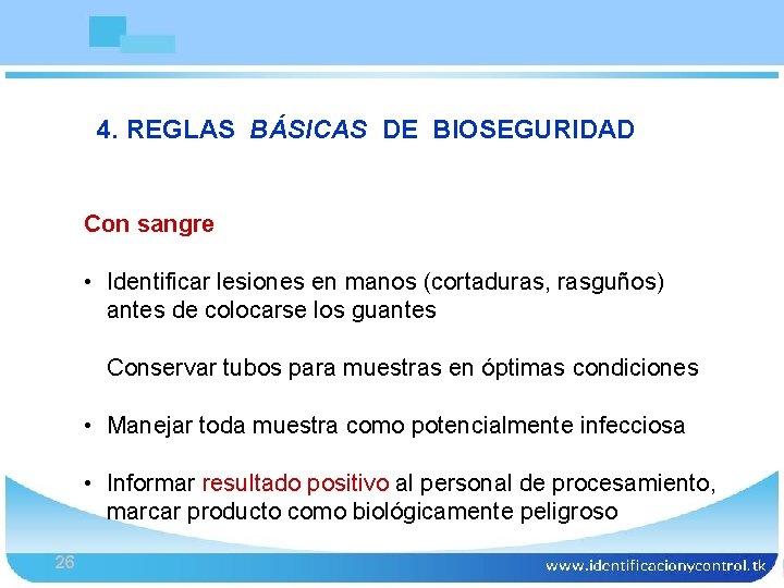 4. REGLAS BÁSICAS DE BIOSEGURIDAD Bioseguridad Con sangre • Identificar lesiones en manos (cortaduras,