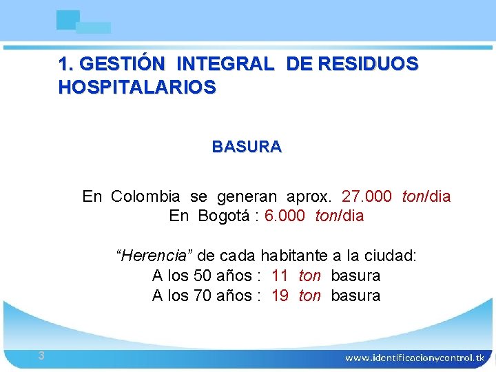 1. GESTIÓN INTEGRAL DE RESIDUOS HOSPITALARIOS Bioseguridad BASURA En Colombia se generan aprox. 27.