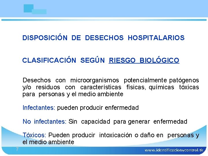 DISPOSICIÓN DE DESECHOS HOSPITALARIOS Bioseguridad CLASIFICACIÓN SEGÚN RIESGO BIOLÓGICO Desechos con microorganismos potencialmente patógenos