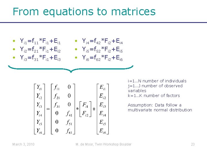 From equations to matrices • Yi 1=f 11*Fi 1+Ei 1 • Yi 2=f 21*Fi