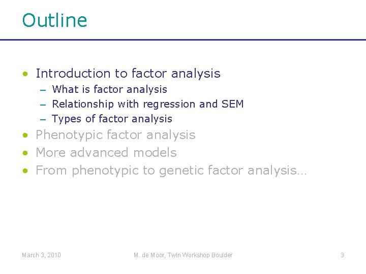 Outline • Introduction to factor analysis – What is factor analysis – Relationship with