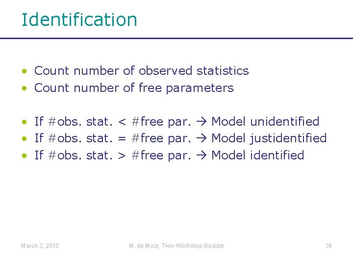 Identification • Count number of observed statistics • Count number of free parameters •