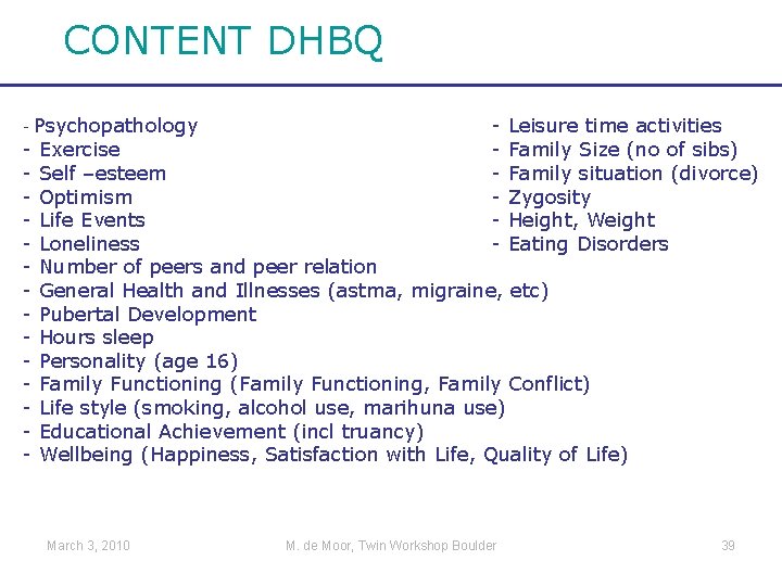 CONTENT DHBQ - Psychopathology - Leisure time activities - Exercise - Family Size (no