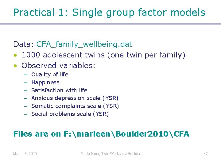 Practical 1: Single group factor models Data: CFA_family_wellbeing. dat • 1000 adolescent twins (one