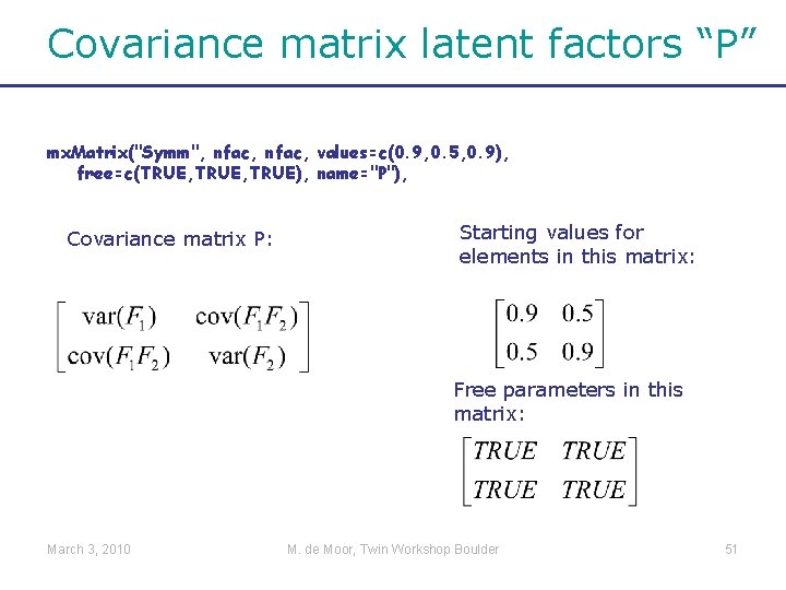 Covariance matrix latent factors “P” mx. Matrix("Symm", nfac, values=c(0. 9, 0. 5, 0. 9),