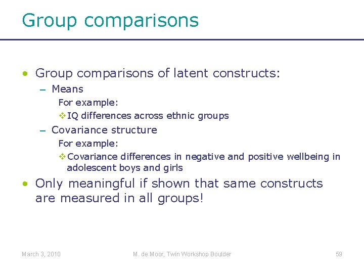 Group comparisons • Group comparisons of latent constructs: – Means For example: v IQ