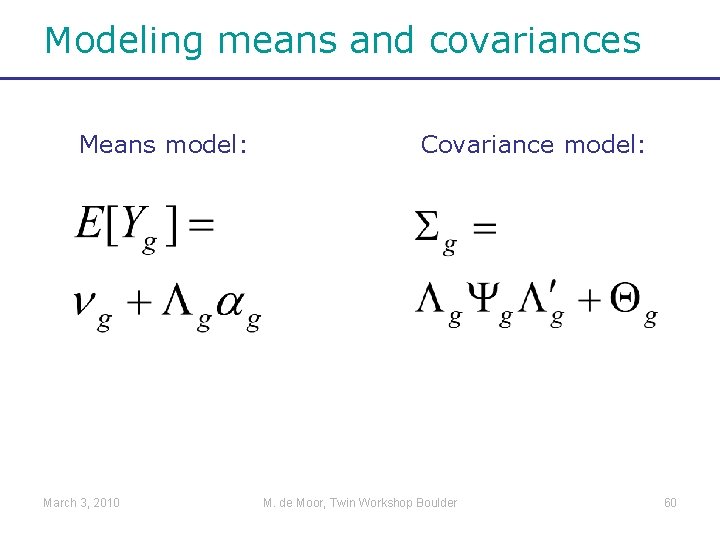 Modeling means and covariances Means model: March 3, 2010 Covariance model: M. de Moor,