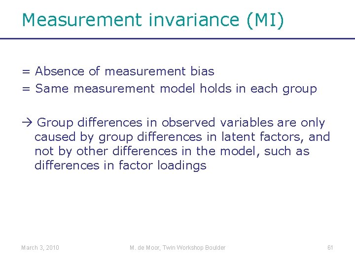 Measurement invariance (MI) = Absence of measurement bias = Same measurement model holds in