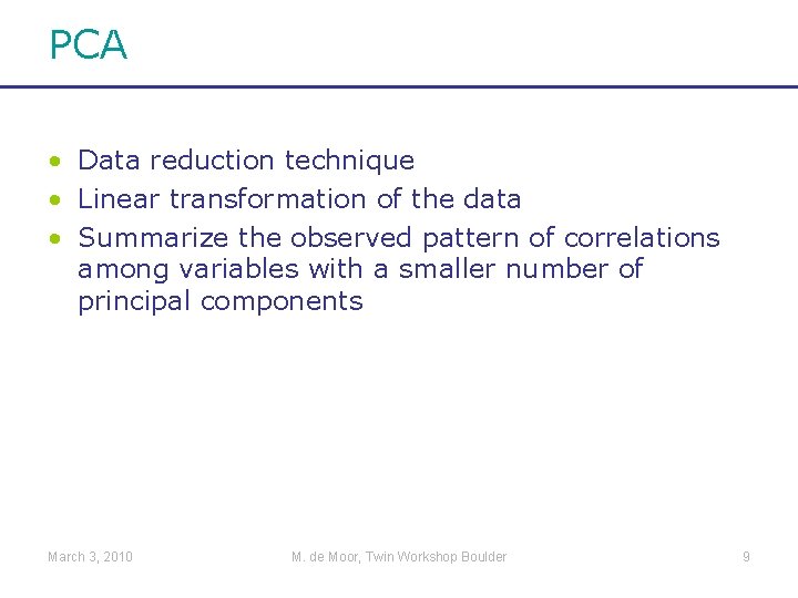 PCA • Data reduction technique • Linear transformation of the data • Summarize the