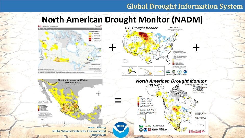 Global Drought Information System North American Drought Monitor (NADM) + = www. ncei. org