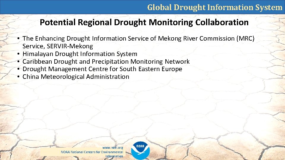 Global Drought Information System Potential Regional Drought Monitoring Collaboration • The Enhancing Drought Information